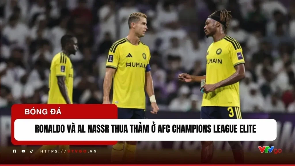 Cristiano Ronaldo thất vọng sau trận thua của Al Nassr tại AFC Champions League Elite